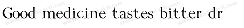 Good medicine tastes bitter drink字体转换